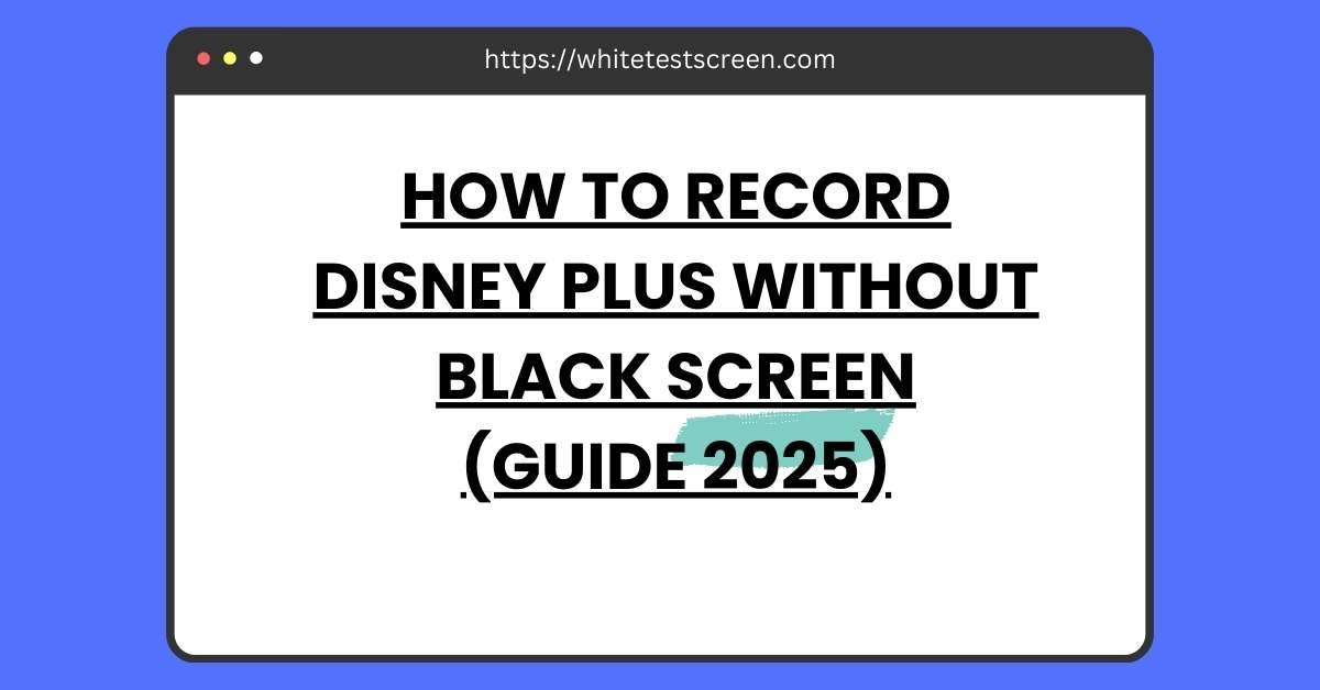 How to Record Disney Plus Without Black Screen