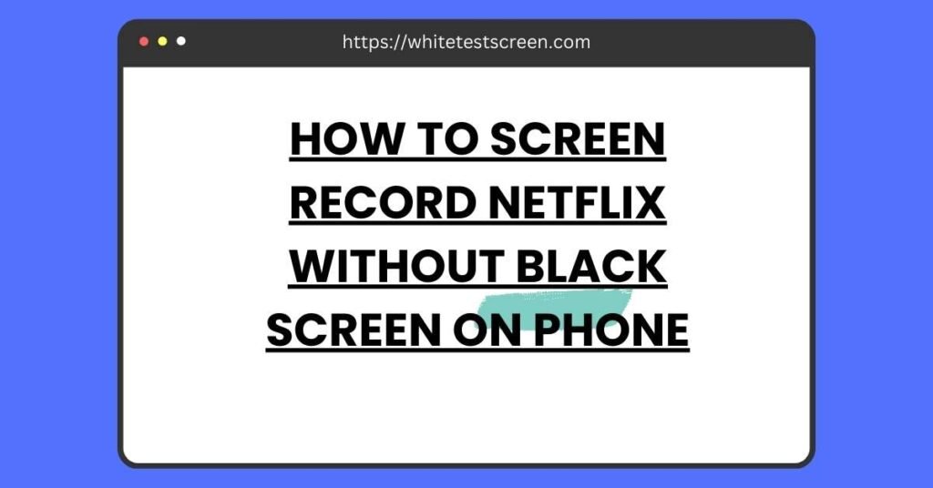 how to screen record netflix without black screen on phone