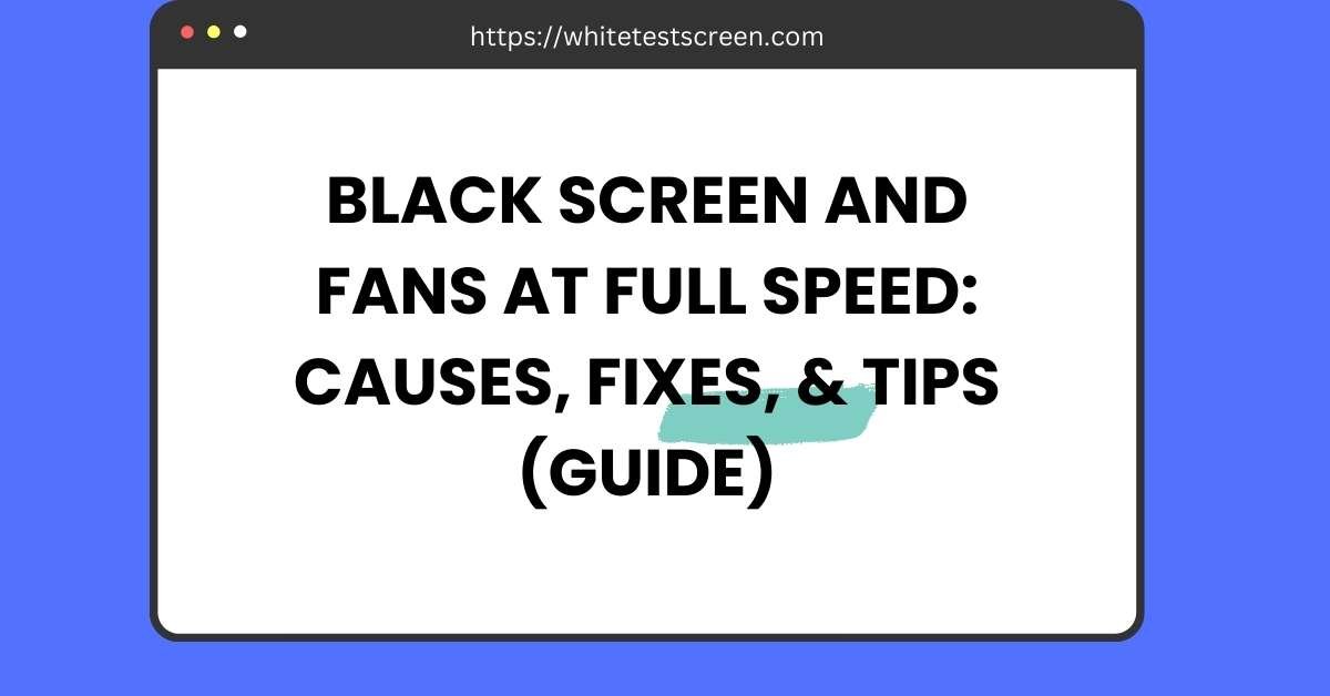 Black Screen And Fans at Full Speed