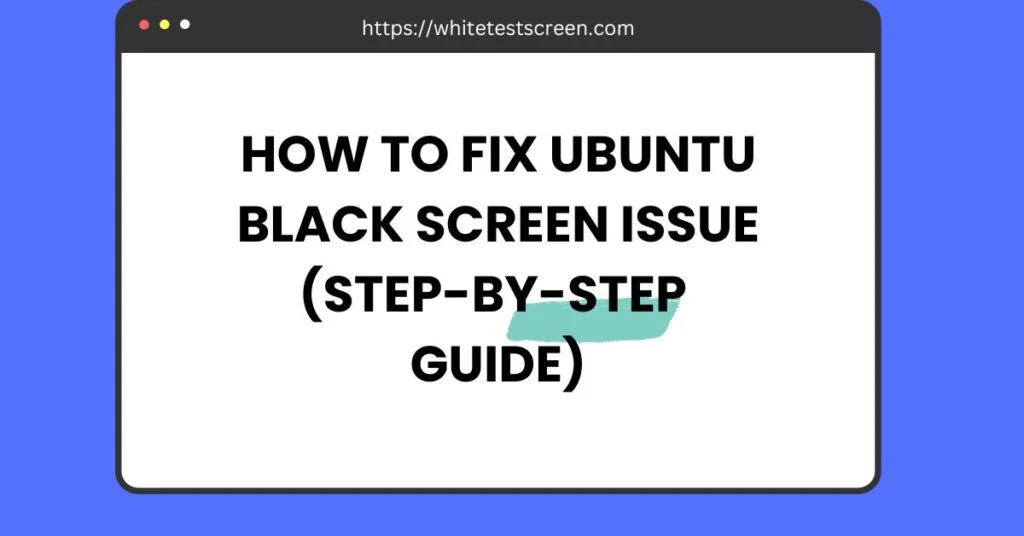 How to Fix Ubuntu Black Screen